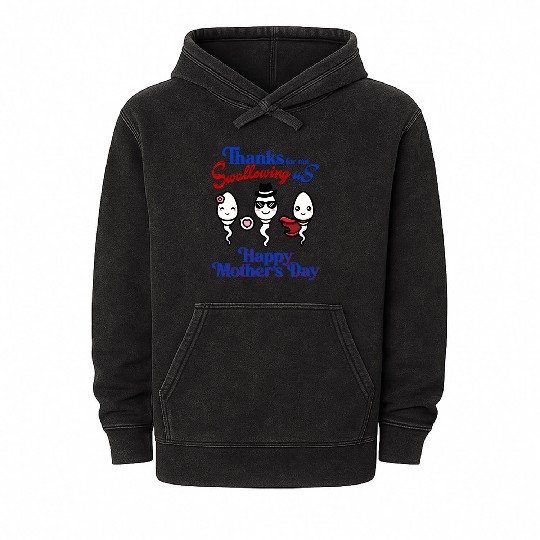 Than For Not Swallowing Us Happy Mother'S Day Mineral Wash Hoodies