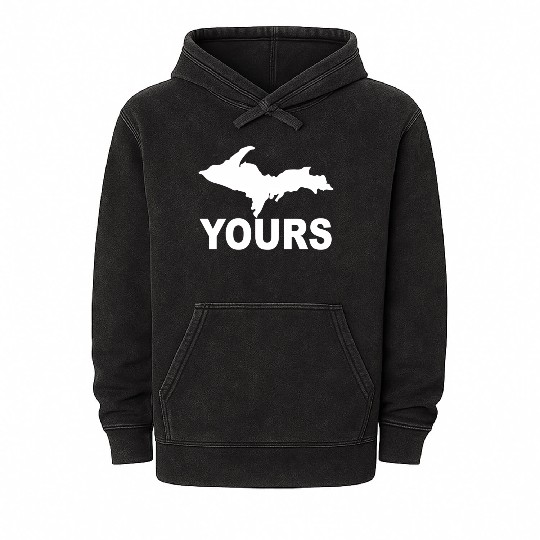 Up Yours Upper Peninsula Yooper Humor Mineral Wash Hoodies