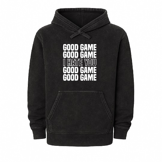 Good Game (I Hate You) Competitive Quote Mineral Wash Hoodies
