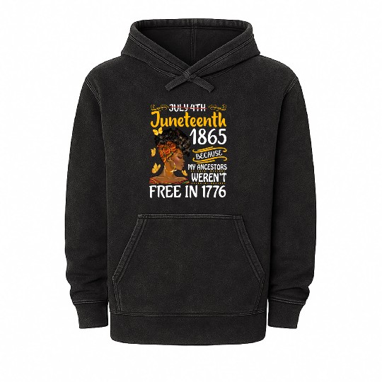 July 4Th Juneteenth Because My Ancestors Black Wo Mineral Wash Hoodies