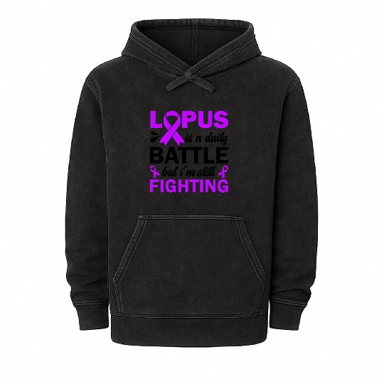 Lupus Is A Daily Battle But I'm Still Fighting Mineral Wash Hoodies