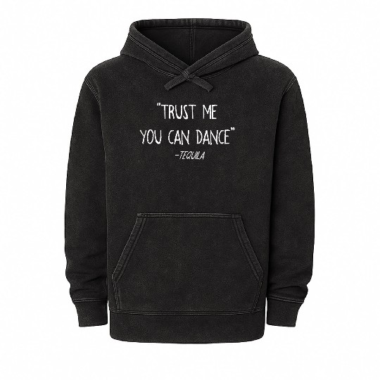 Cinco De Mayo Funny Trust Me You Can Dance Tequila Mineral Wash Hoodies