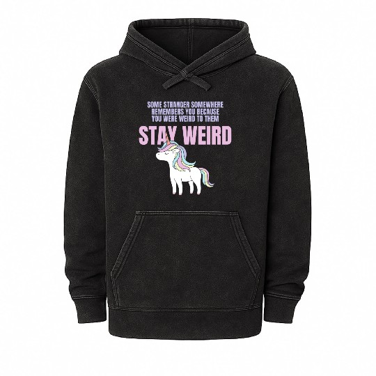Stay Weird Unicorn Amazing Design For Weird People Mineral Wash Hoodies