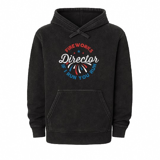 Fireworks Director If I Run Funny 4th Of July Mineral Wash Hoodies