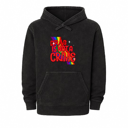 Drag Is Not A Crime Support Drag In LGBTQ Mineral Wash Hoodies