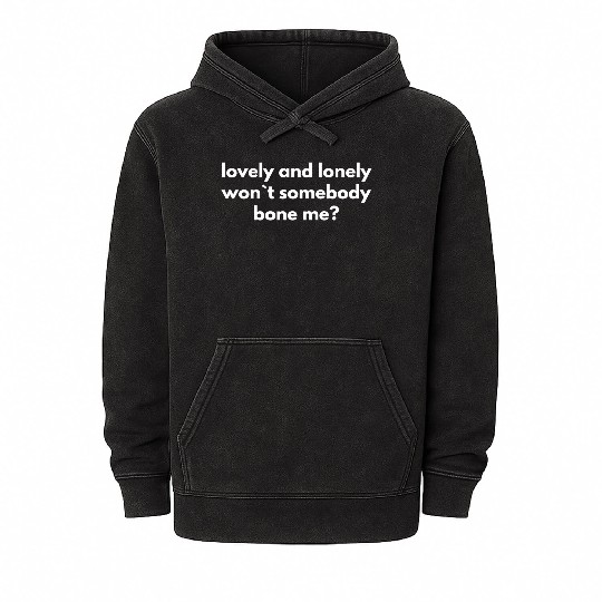 Lovely And Lonely Wont Somebody Bone Me girl cute Mineral Wash Hoodies