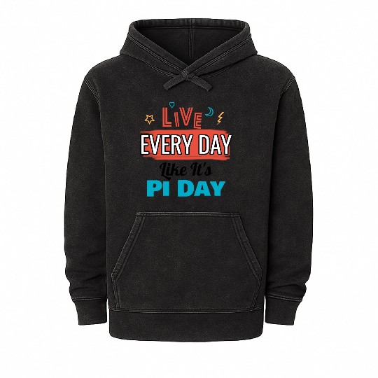Live every day like its pi day Mineral Wash Hoodies