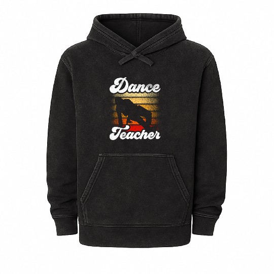 Dance Teacher Class Dancer Teach Dancing Mineral Wash Hoodies