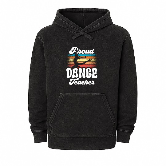 Proud Dance Teacher Teach Dancing Class Dancer Mineral Wash Hoodies