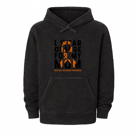 I Wear Orange For My Mom Multiples Sclerosis Mineral Wash Hoodies