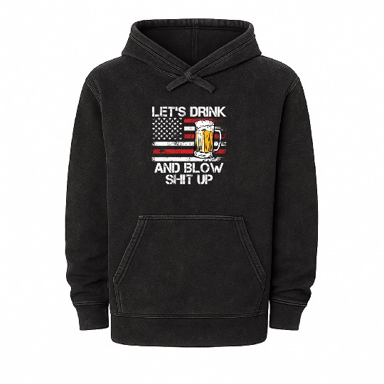 Let us drink and blow shit up drink fan USA Mineral Wash Hoodies