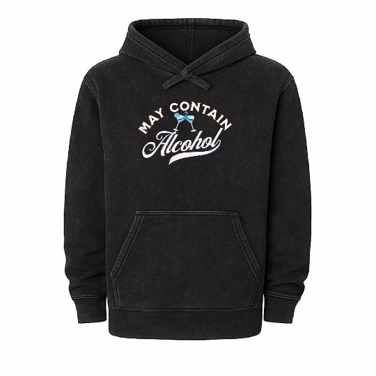 May Contain Alcohol Mineral Wash Hoodies