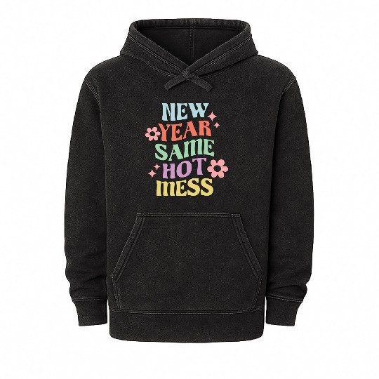 New Year Same Hot Mess quote green Mineral Wash Hoodies