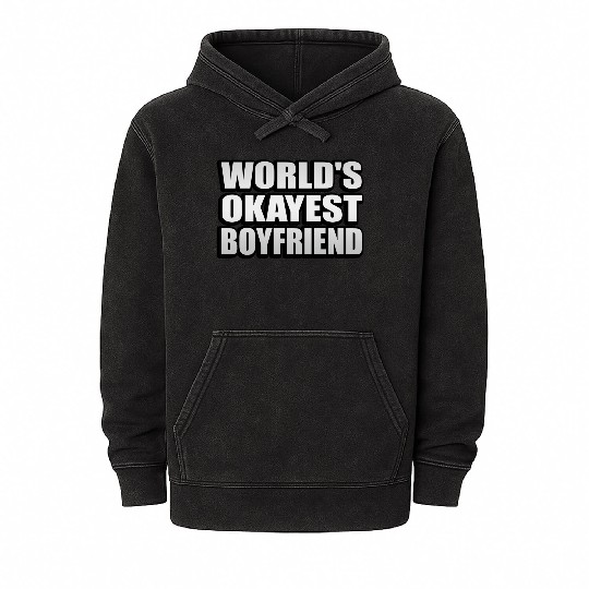World s Okayest Boyfriend Fun Relationship Quote Mineral Wash Hoodies