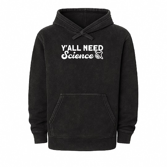 You All Need Science Science Physics vintage Mineral Wash Hoodies