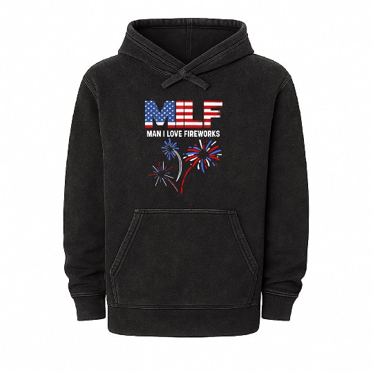 MILF Man I Love Fireworks Funny American Patriotic Mineral Wash Hoodies