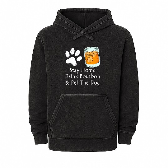 Stay Home Drink Bourbon And Pet The Dog Mineral Wash Hoodies