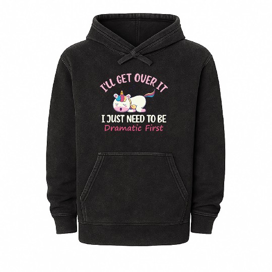 Unicorn Lover I ll Get Over It I Just Need To Be Mineral Wash Hoodies