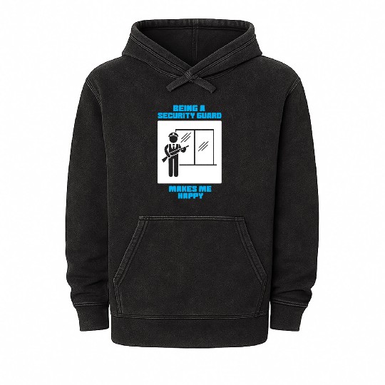 Being A Security Guard Makes Me Happy Mineral Wash Hoodies