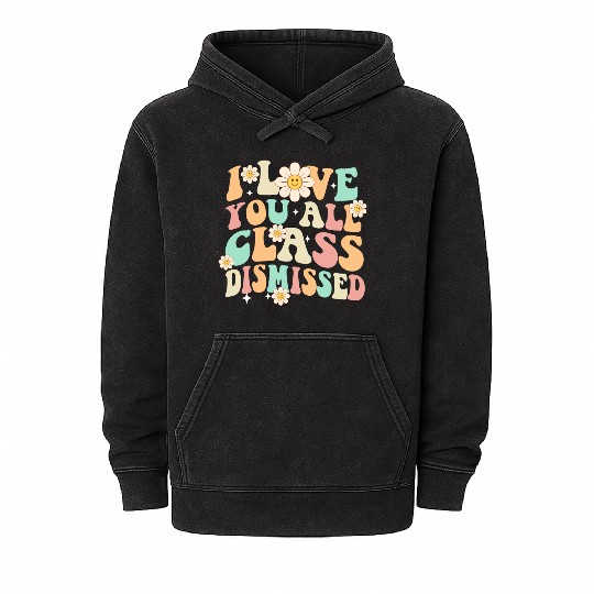I Love You All Class Dismissed Groovy Mineral Wash Hoodies