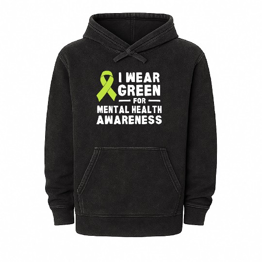 I Wear Green For Mental Health Awareness Month Mineral Wash Hoodies