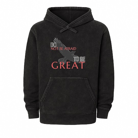 Do Not Be Afraid To Be Great Mineral Wash Hoodies