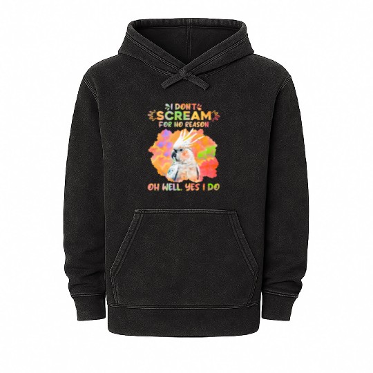 Cockatoos I don't Scream for no Reason Parrot love Mineral Wash Hoodies