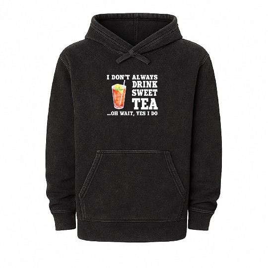 Funny Sweet Tea Humor Costume Mineral Wash Hoodies