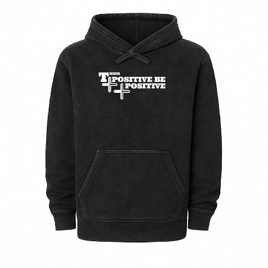think positive be positive Mineral Wash Hoodies