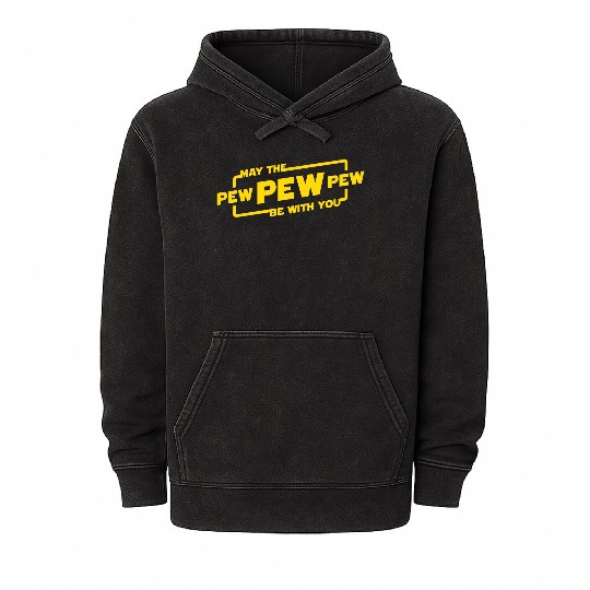 May The Pew Pew Be With You Mineral Wash Hoodies