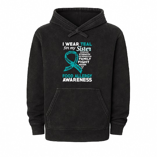 I Wear Teal For My Sister Food Allergy Awareness Mineral Wash Hoodies