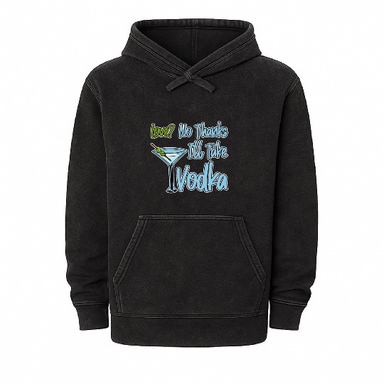 Love, No Thanks, I'll Take Vodka 4 Mineral Wash Hoodies