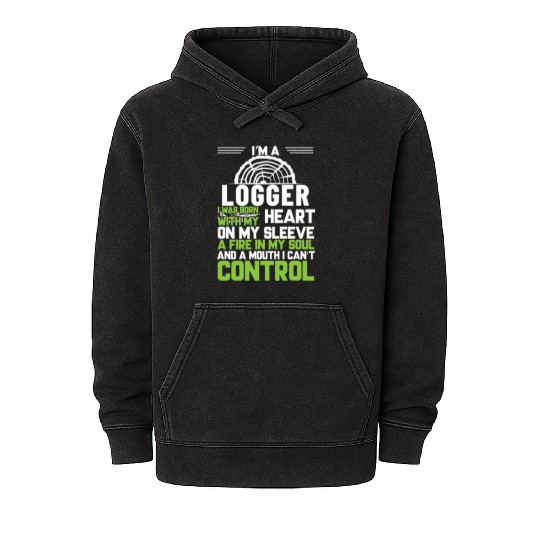 I m A Logger I Was Born With My Heart On My Sleeve Mineral Wash Hoodies