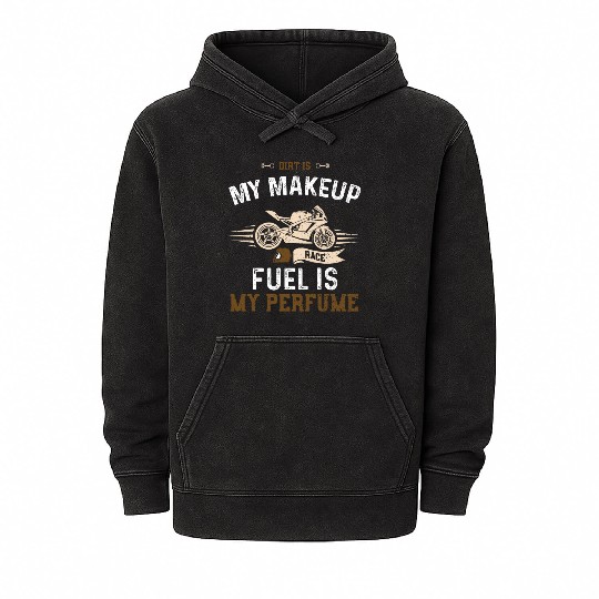 Dirt Is My Makeup Race Fuel Is M... Mineral Wash Hoodies