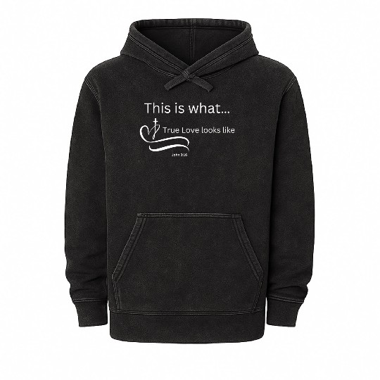 This is what True Love looks Like John 3:16 Mineral Wash Hoodies