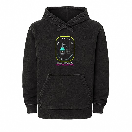 Science Mineral Wash Hoodies, Be Nice To Me I'm A Lab Tech Mineral Wash Hoodies,
