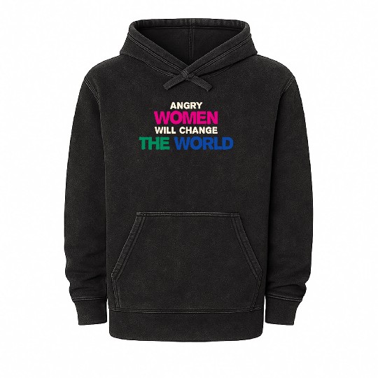 Angry Woman Will Change The World Mineral Wash Hoodies