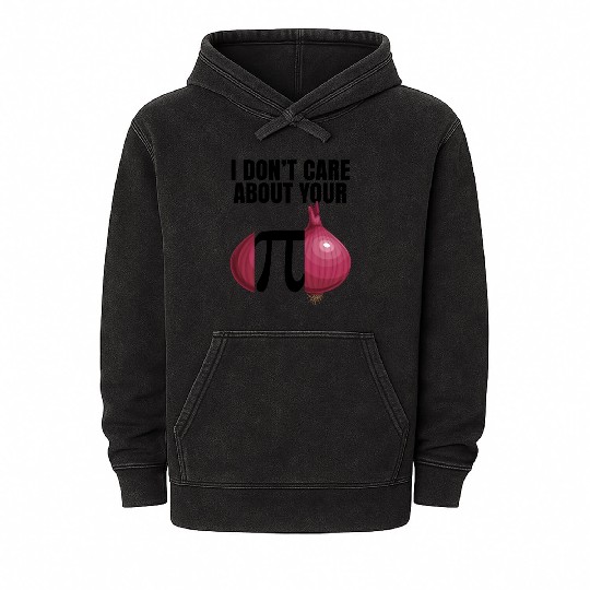 I Don't Care About Your Opinion Onion Pi Math Joke Mineral Wash Hoodies