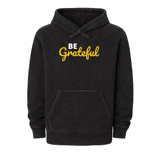 Be Grateful Handwritten Quote Design Mineral Wash Hoodies
