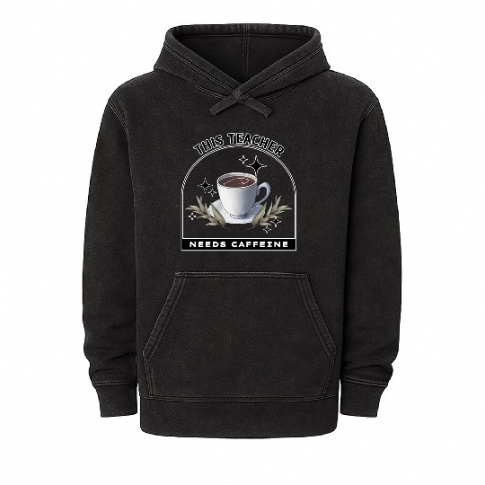 This Teacher Needs Caffeine - Coffee is magic Mineral Wash Hoodies