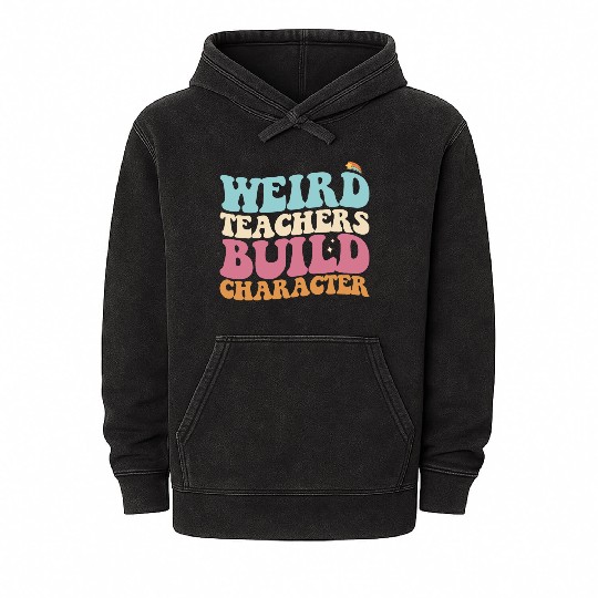Weird Teachers Build Character Groovy Retro Mineral Wash Hoodies