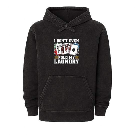 Classic Blackjack I Don't Even Fold My Card Game Mineral Wash Hoodies