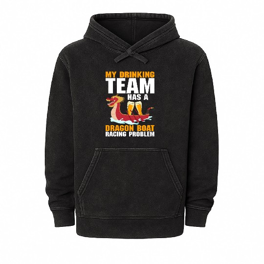 Funny Drinking Team Dragon Boat Racing Problem Mineral Wash Hoodies