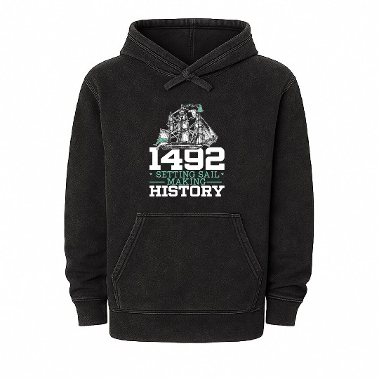 1492: Setting Sail Making History Columbus Day Mineral Wash Hoodies