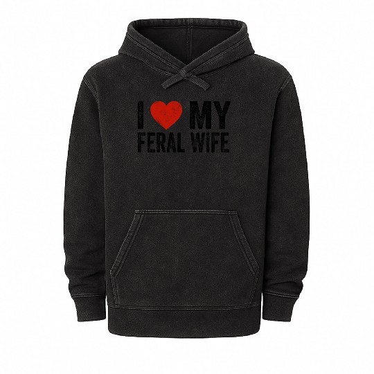 I Love My Feral Wife I Heart My Feral Wife Mineral Wash Hoodies