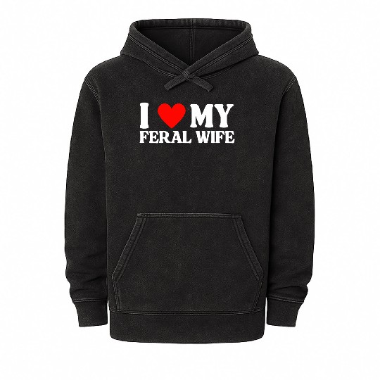 I Love My Feral Wife I Heart My Feral Wife Mineral Wash Hoodies