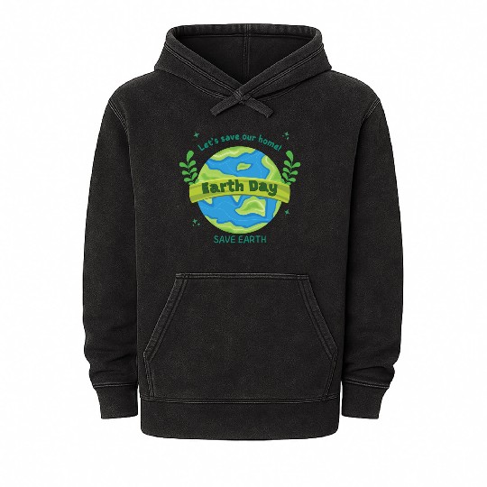 LET'S save our home Earth Day save earth Mineral Wash Hoodies