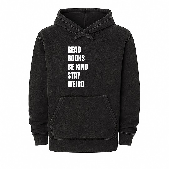 Read Books Be Kind Stay Weird Teacher Mineral Wash Hoodies
