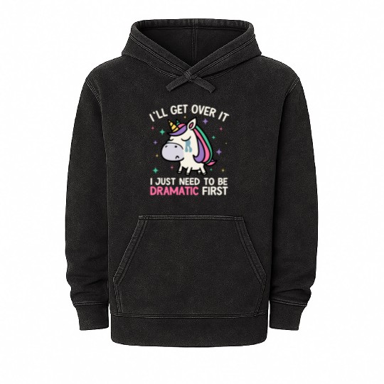 I'll Get Over It Just Need To Be Dramatic Unicorn Mineral Wash Hoodies