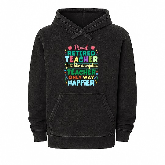 Retired Teacher Just Like A Regular Teacher Only Mineral Wash Hoodies